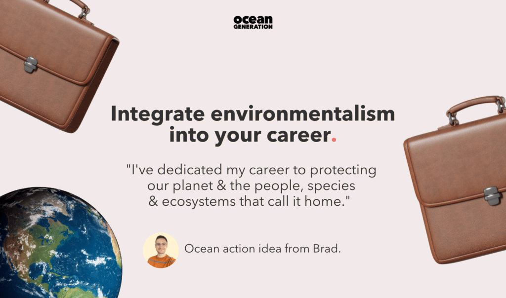 10 ways you can fight climate change shared by the Ocean Generation team. Tip: Integrate environmentalism into your career and start talking about climate at work.