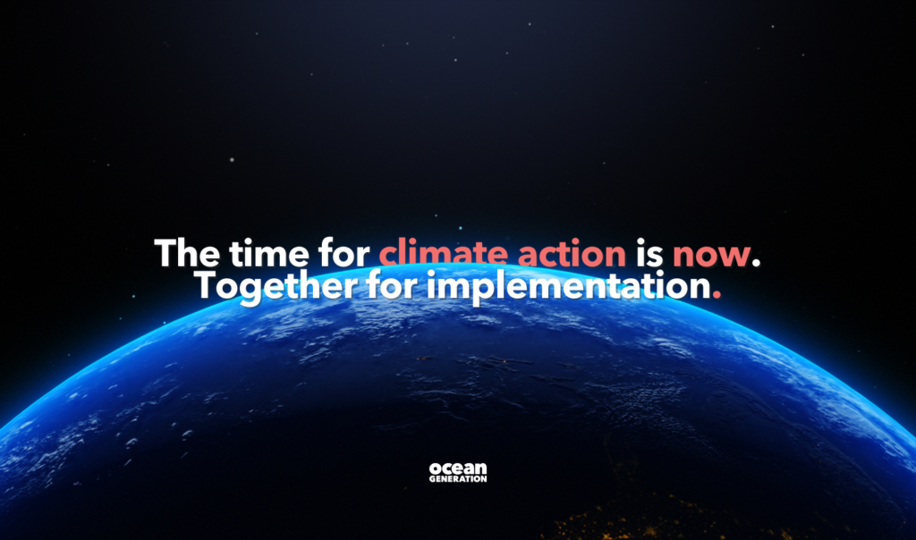 Planet Earth from space. Text on the image of our blue planet reads: The time for climate action is now. Together for implementation. In this article, Ocean Generation shares what Ocean wins came from COP27 and climate action we can take to look after our blue planet.
