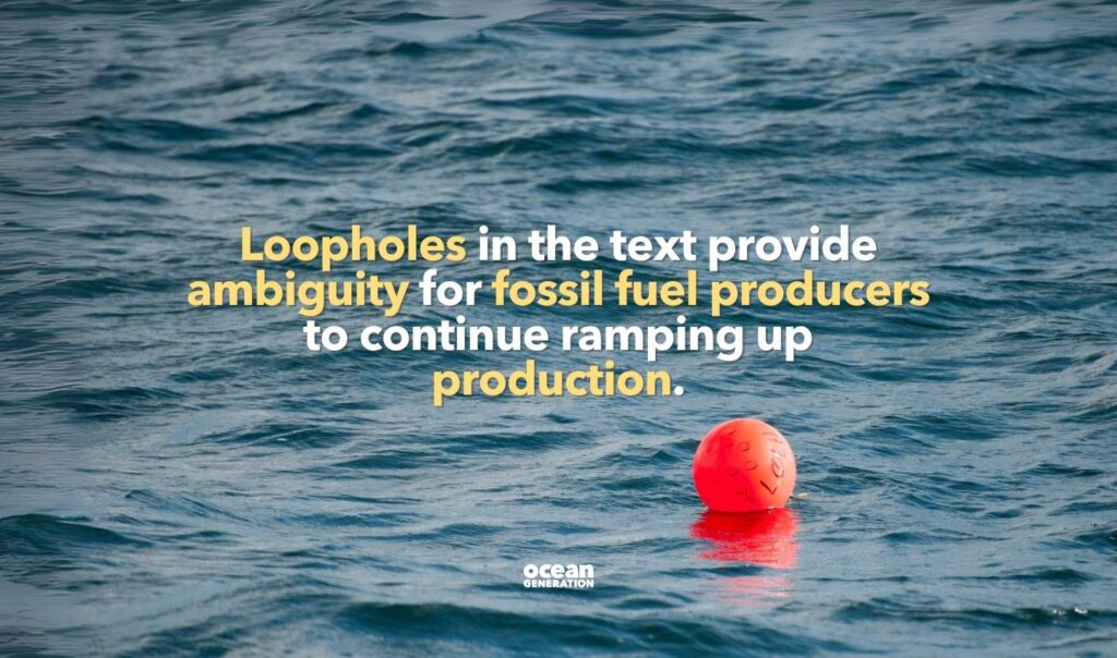 Loopholes in the COP28 agreement text provide ambiguity for fossil fuel producers to continue ramping up production. Shared by Ocean Generation: Experts in Ocean health and Ocean conservation.